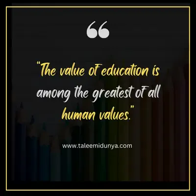 the value of education is among the greatest of all human values.